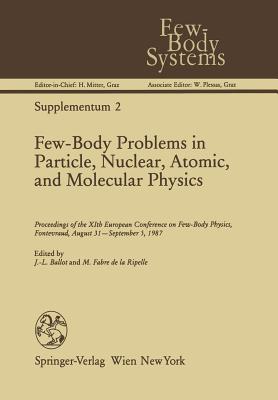 Few-Body Problems in Particle, Nuclear, Atomic, and Molecular Physics : Proceedings of the XIth European Conference on Few-Body Physics, Fontevraud, A