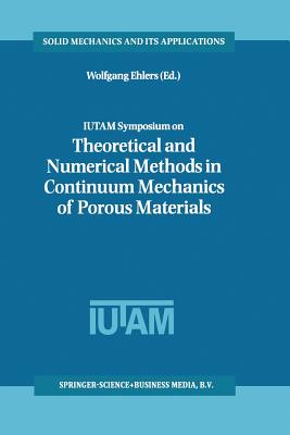 IUTAM Symposium on Theoretical and Numerical Methods in Continuum Mechanics of Porous Materials : Proceedings of the IUTAM Symposium held at the Unive