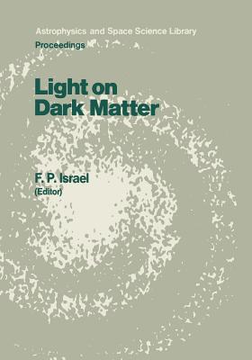 غلاف كتاب Light on Dark Matter : Proceedings of the First IRAS Conference, Held in Noordwijk, the Netherlands, 10-14 June 1985