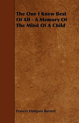 The One I Knew Best Of All - A Memory Of The Mind Of A Child
