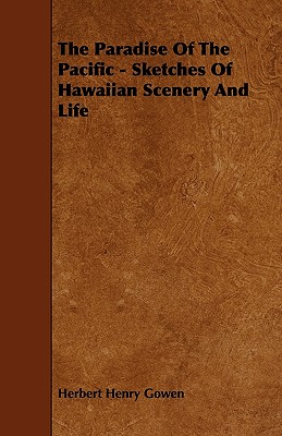 The Paradise Of The Pacific - Sketches Of Hawaiian Scenery And Life