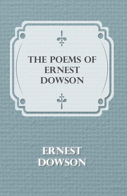 The Poems of Ernest Dowson