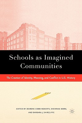 Schools as Imagined Communities: The Creation of Identity, Meaning, and Conflict in U.S. History