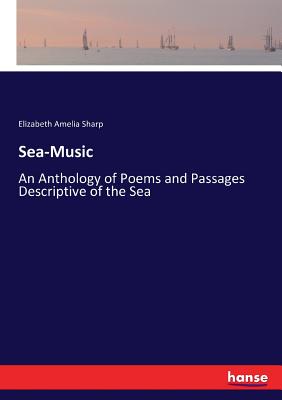 غلاف كتاب Sea-Music:An Anthology of Poems and Passages Descriptive of the Sea
