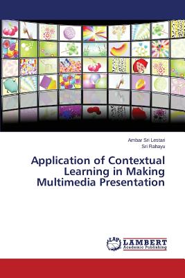 غلاف كتاب Application of Contextual Learning in Making Multimedia Presentation