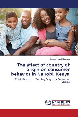 The effect of country of origin on consumer behavior in Nairobi, Kenya