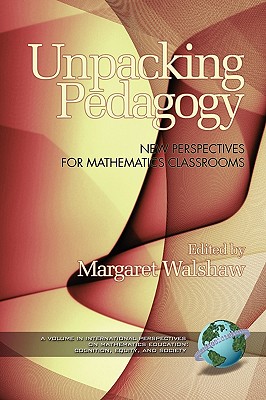 Unpacking Pedagogy: New Perspectives for Mathematics Classrooms (PB)