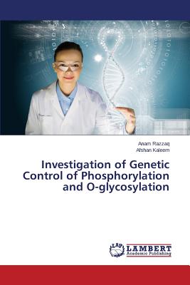 Investigation of Genetic Control of Phosphorylation and O-glycosylation