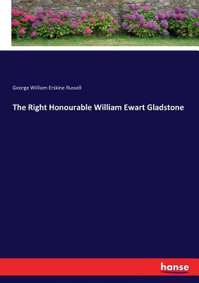 The Right Honourable William Ewart Gladstone