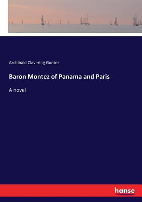 Baron Montez of Panama and Paris :A novel