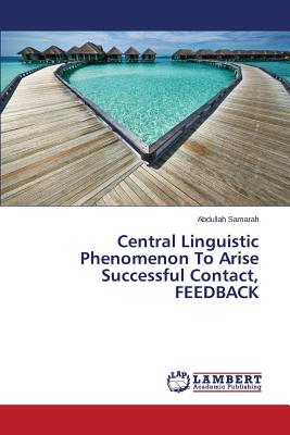 غلاف كتاب Central Linguistic Phenomenon To Arise Successful Contact, FEEDBACK