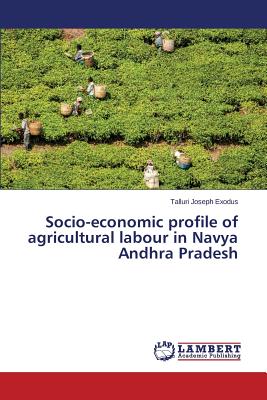 Socio-economic profile of agricultural labour in Navya Andhra Pradesh