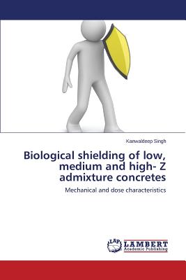 Biological shielding of low, medium and high- Z admixture concretes