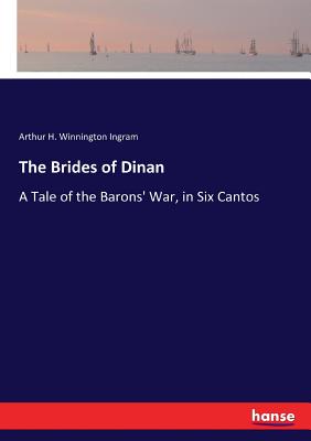 غلاف كتاب The Brides of Dinan:A Tale of the Barons' War, in Six Cantos