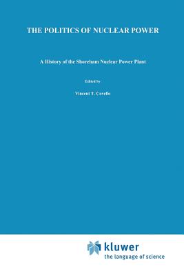 The Politics of Nuclear Power: A History of the Shoreham Nuclear Power Plant