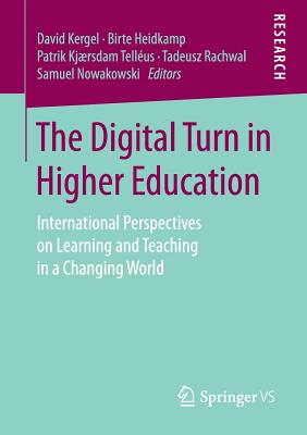 The Digital Turn in Higher Education : International Perspectives on Learning and Teaching in a Changing World