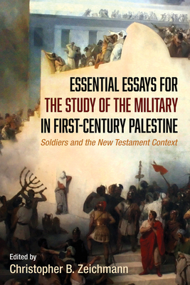 Essential Essays for the Study of the Military in First-Century Palestine