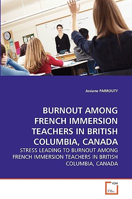 غلاف كتاب BURNOUT AMONG FRENCH IMMERSION TEACHERS IN BRITISH COLUMBIA, CANADA