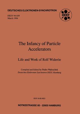 The Infancy of Particle Accelerators : Life and Work of Rolf Widerِe