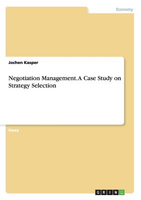 Negotiation Management. A Case Study on Strategy Selection