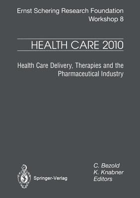 Health Care 2010 : Health Care Delivery, Therapies and the Pharmaceutical Industries
