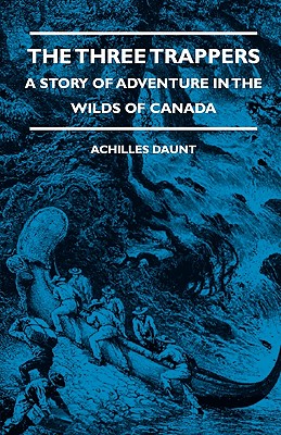 غلاف كتاب The Three Trappers - A Story of Adventure in the Wilds of Canada