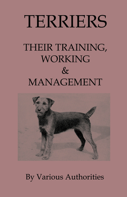 Terriers - Their Training, Work & Management