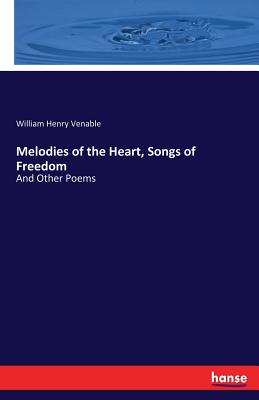 Melodies of the Heart, Songs of Freedom:And Other Poems