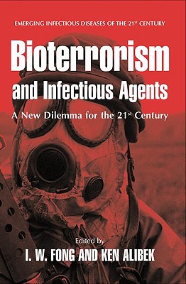 Bioterrorism and Infectious Agents : A New Dilemma for the 21st Century