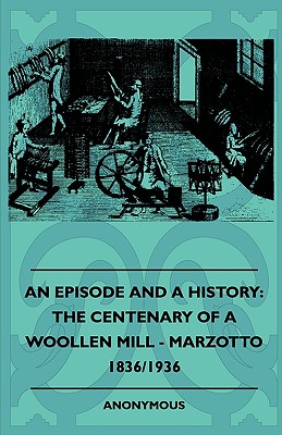 An Episode and a History: The Centenary of a Woollen Mill - Marzotto 1836/1936