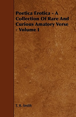 غلاف كتاب Poetica Erotica - A Collection of Rare and Curious Amatory Verse - Volume I