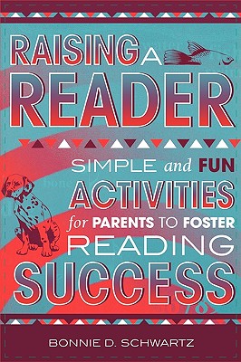 Raising a Reader: Simple and Fun Activities for Parents to Foster Reading Success