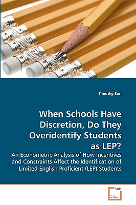 غلاف كتاب When Schools Have Discretion, Do They Overidentify Students as LEP?