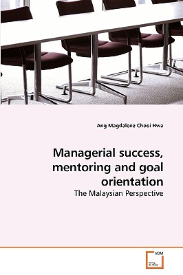 Managerial success, mentoring and goal orientation