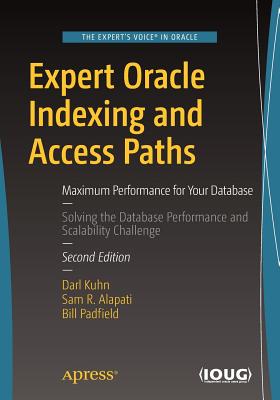 Expert Oracle Indexing and Access Paths : Maximum Performance for Your Database