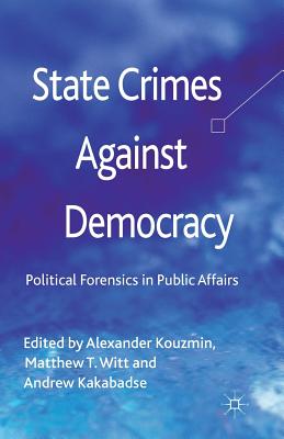 غلاف كتاب State Crimes Against Democracy : Political Forensics in Public Affairs