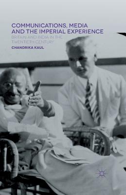 غلاف كتاب Communications, Media and the Imperial Experience : Britain and India in the Twentieth Century