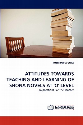 غلاف كتاب ATTITUDES TOWARDS TEACHING AND LEARNING OF SHONA NOVELS AT 'O' LEVEL
