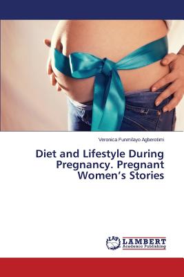 غلاف كتاب Diet and Lifestyle During Pregnancy. Pregnant Women's Stories