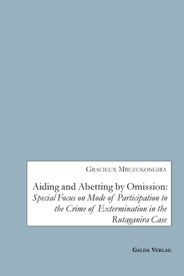 Aiding and Abetting by Omission:Special Focus on Mode of Participation to the Crime of Extermination in the Rutaganira Case