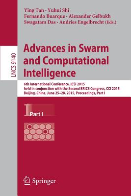 Advances in Swarm and Computational Intelligence : 6th International Conference, ICSI 2015, held in conjunction with the Second BRICS Congress, CCI 20