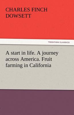 A Start in Life. a Journey Across America. Fruit Farming in California