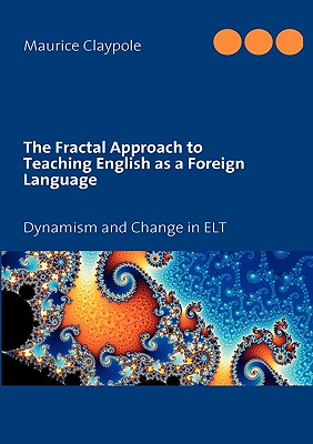 The Fractal Approach to Teaching English as a Foreign Language:Dynamism and Change in ELT