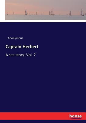 غلاف كتاب Captain Herbert :A sea story. Vol. 2