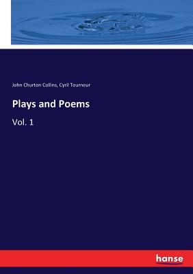 Plays and Poems:Vol. 1