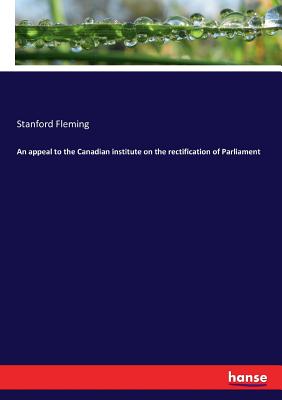 غلاف كتاب An appeal to the Canadian institute on the rectification of Parliament