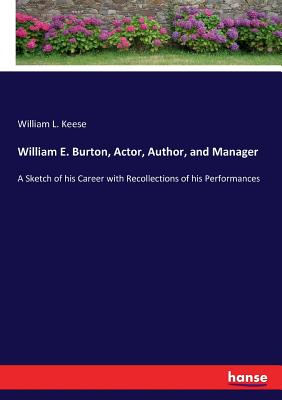 غلاف كتاب William E. Burton, Actor, Author, and Manager:A Sketch of his Career with Recollections of his Performances