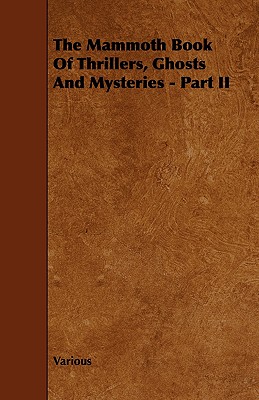 The Mammoth Book of Thrillers, Ghosts and Mysteries - Part II