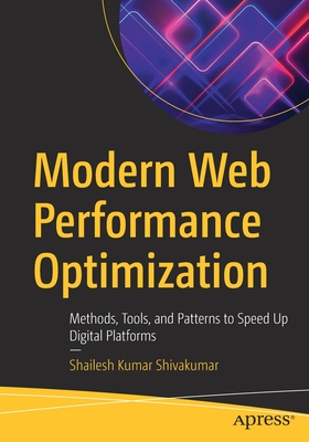 Modern Web Performance Optimization : Methods, Tools, and Patterns to Speed Up Digital Platforms