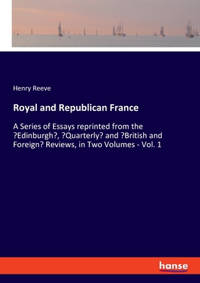 Royal and Republican France:A Series of Essays reprinted from the 